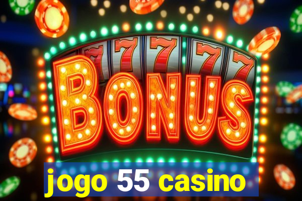 jogo 55 casino
